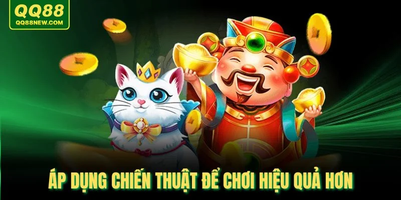 Áp dụng chiến thuật để chơi hiệu quả hơn