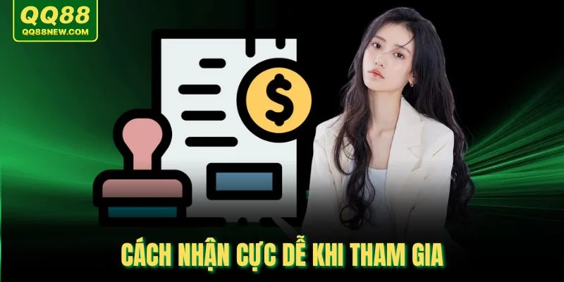 Cách nhận cực dễ khi tham gia
