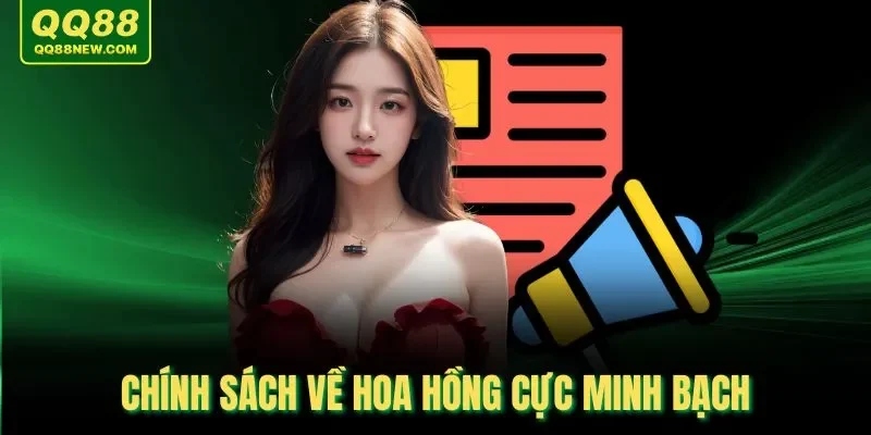 Chính sách về hoa hồng cực minh bạch