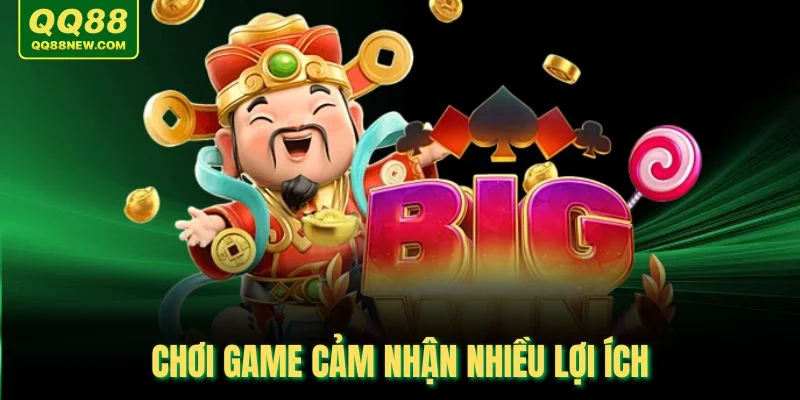 Chơi game cảm nhận nhiều lợi ích