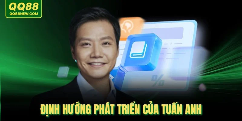 Định hướng phát triển của Tuấn Anh