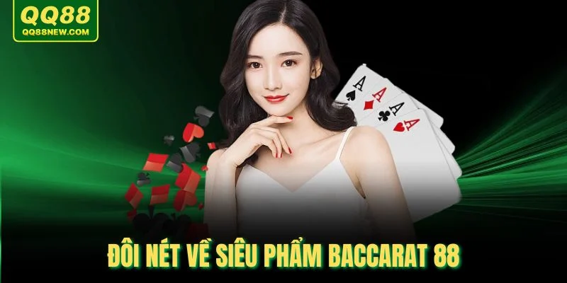 Đôi nét về siêu phẩm Baccarat 88