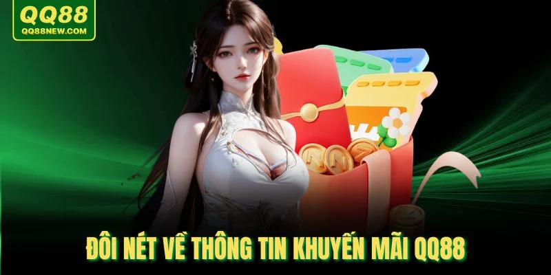 Đôi nét về thông tin khuyến mãi QQ88