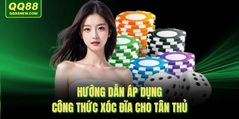 Hướng dẫn áp dụng công thức xóc đĩa cho tân thủ