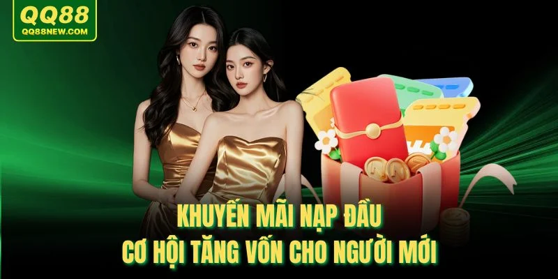 Khuyến Mãi Nạp Đầu - Cơ Hội Tăng Vốn Cho Người Mới