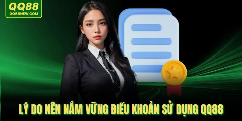 Lý do nên nắm vững điều khoản sử dụng QQ88