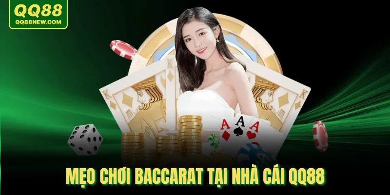 Mẹo chơi Baccarat tại nhà cái QQ88