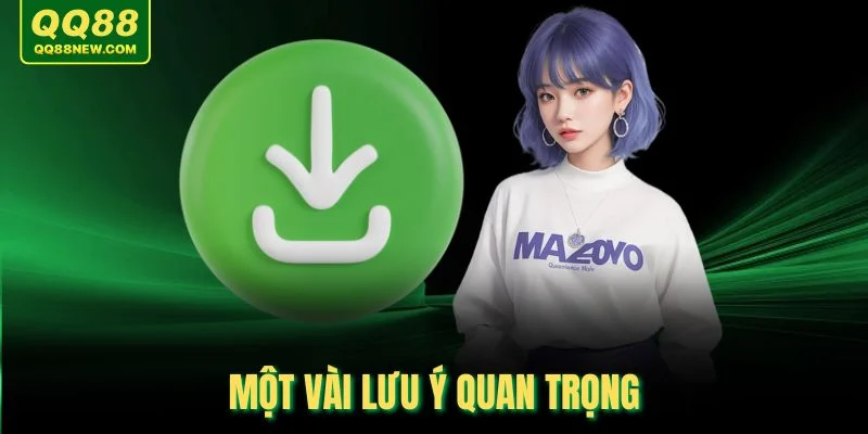 Một vài lưu ý quan trọng
