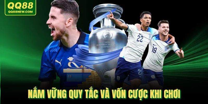 Nắm vững quy tắc và vốn cược khi chơi