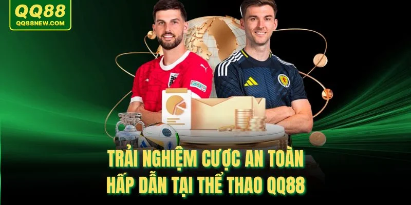 Trải nghiệm cược an toàn, hấp dẫn tại thể thao QQ88